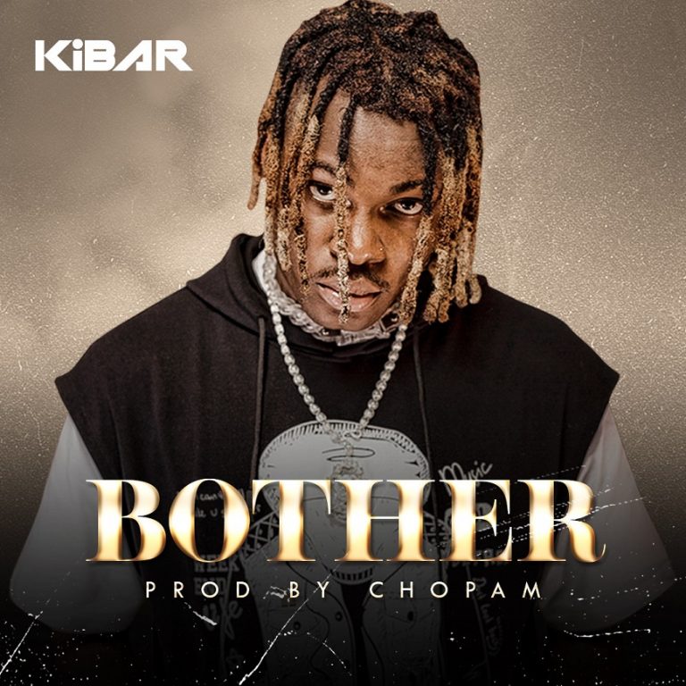 Kibar – Bother (Prod. by Chopam)