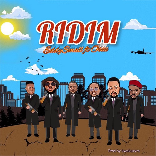 Eddy $mall Ft Osiii – Ridim (Prod. Kwaku Zyme)