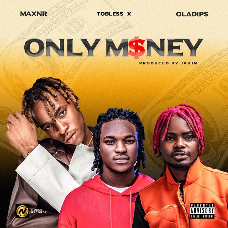 VIDEO & AUDIO: MaxNR ft. Tobless & Oladips – Only Money