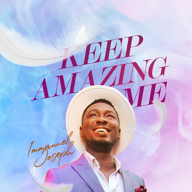 Immanuel Joseph – Keep Amazing Me