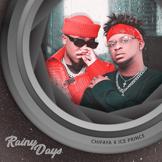 Chifaya unlocks new joint featuring Ice Prince titled “Rainy Days”