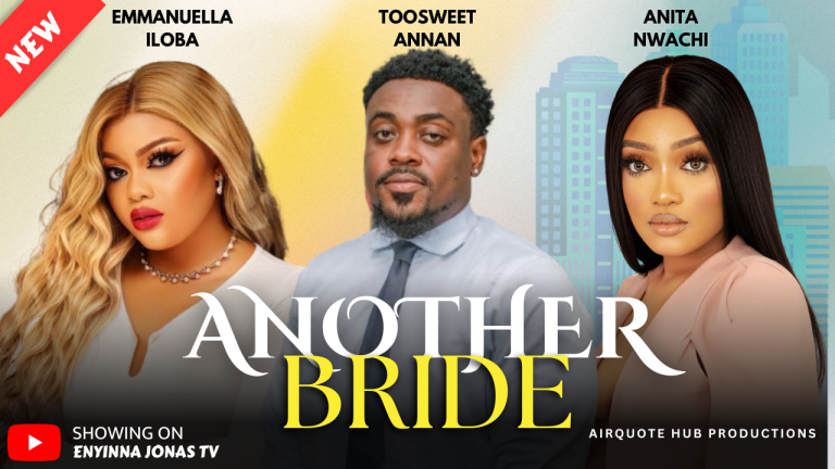 Movie Alert “Another Bride” Starring TooSweet Annan & Emmanuella Iloba | Watch