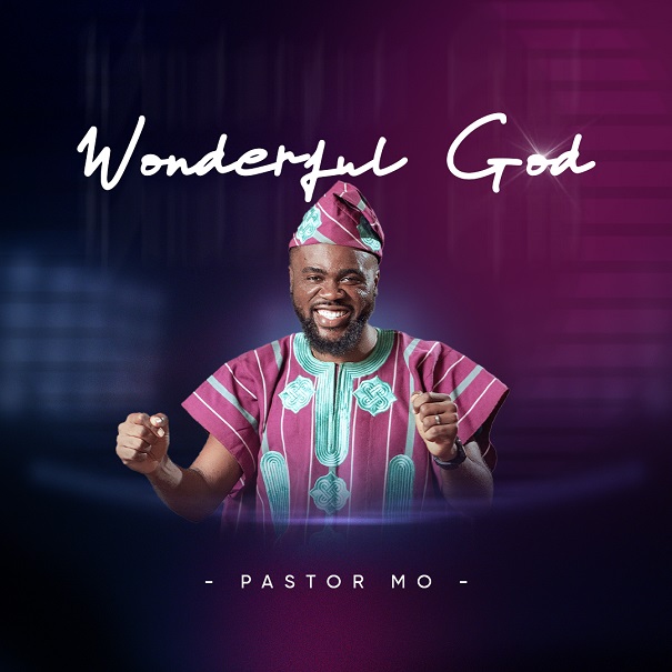 Pastor Mo Releases Soul-Stirring Worship Song “Wonderful God”